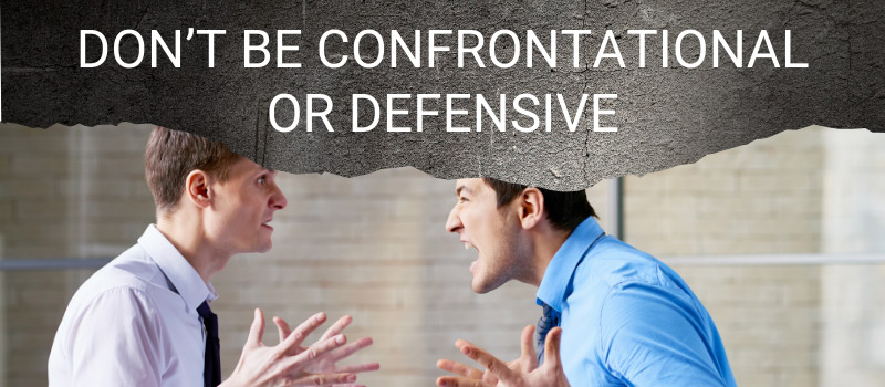 confrontational or defensive