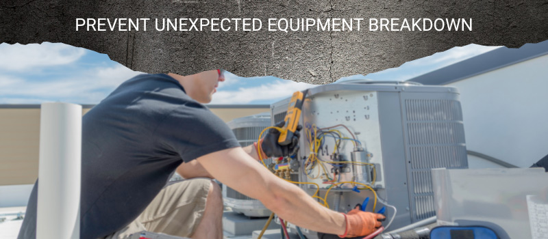 prevent unexpected equipment breakdown